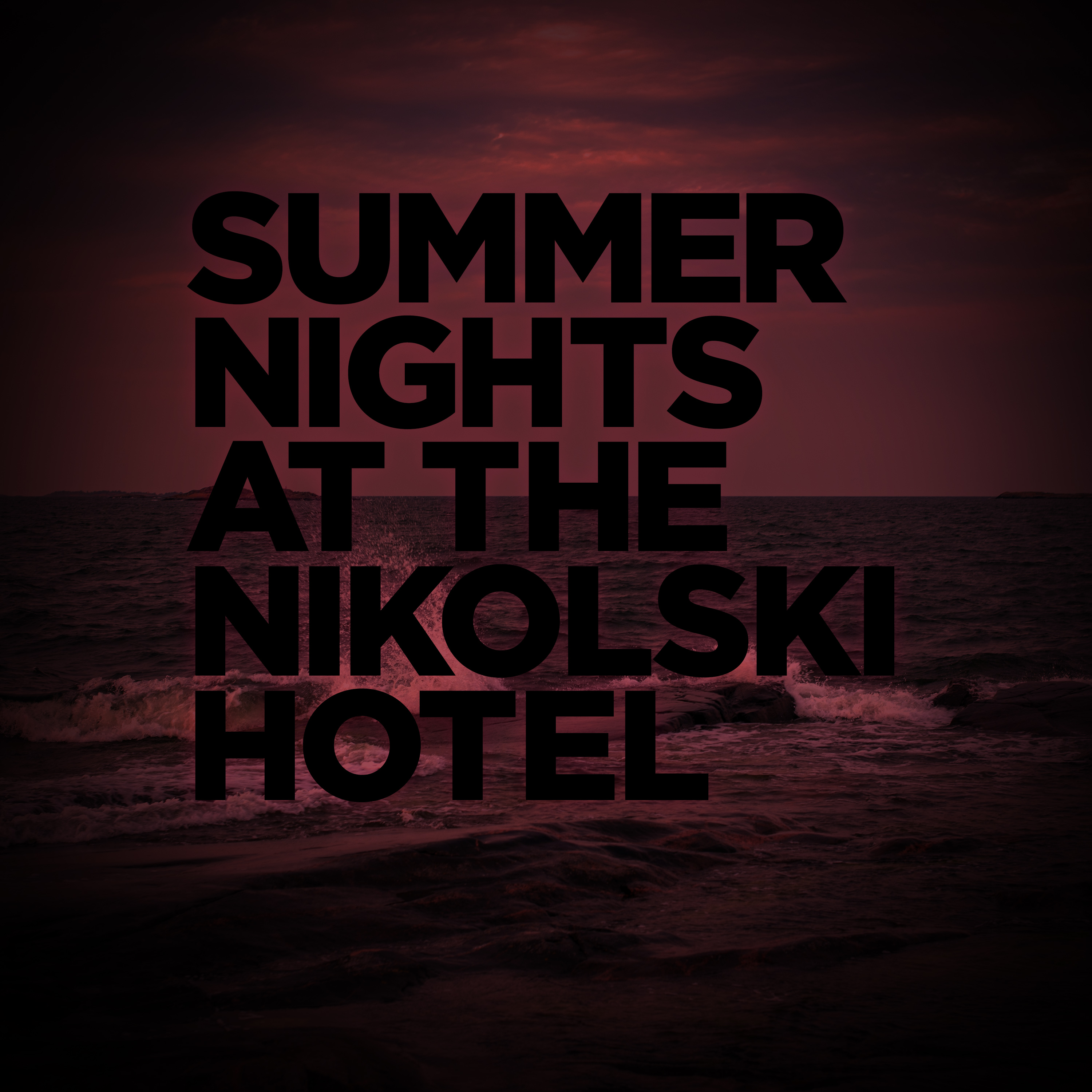 Summer Nights at the Nikolski Hotel